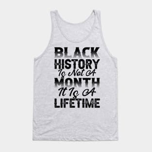 Black history is not a month it is a lifetime, Black History, African American History, Black History Month Tank Top